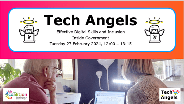 Tech member and Coalition staff member looking at a computer. Above the image is a white banner on a pink and orange gradient background. On the banner it says the following: Tech Angels, Effective Digital Skills and Inclusion Inside Government. Tuesday 27th February 2024, 12:00 - 13:15 