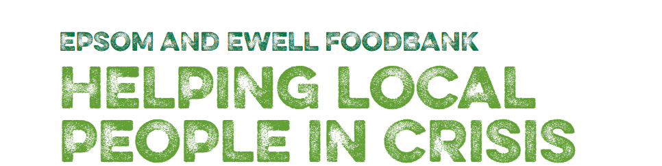 Epsom and Ewell foodbank banner with the following text in a green large font 'Epsom and Ewell foodbank, helping local people in crisis'.